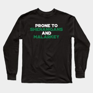 Prone To Shenanigans And Malarkey Shamrock Funny St. Patrick's Day Long Sleeve T-Shirt